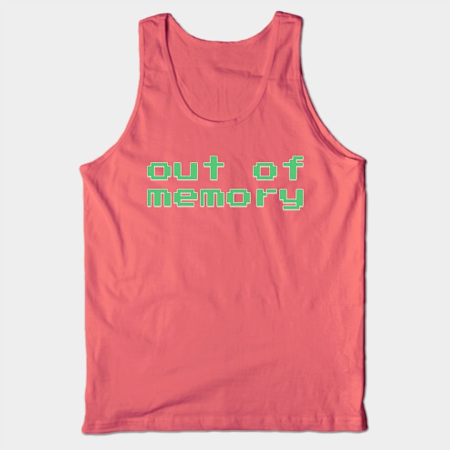 Out of memory Tank Top by bobdijkers